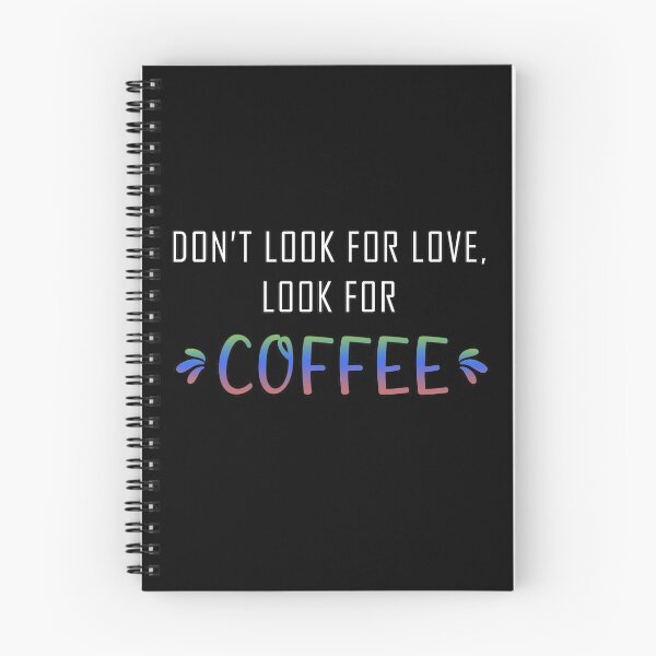 Item preview, Dont look for love lool for coffee designed and sold by Catsloversdotme.