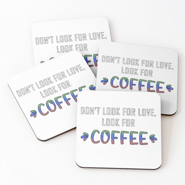 Item preview, Dont look for love lool for coffee designed and sold by Catsloversdotme.