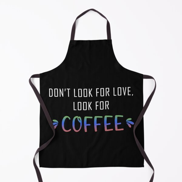 Item preview, Dont look for love lool for coffee designed and sold by Catsloversdotme.