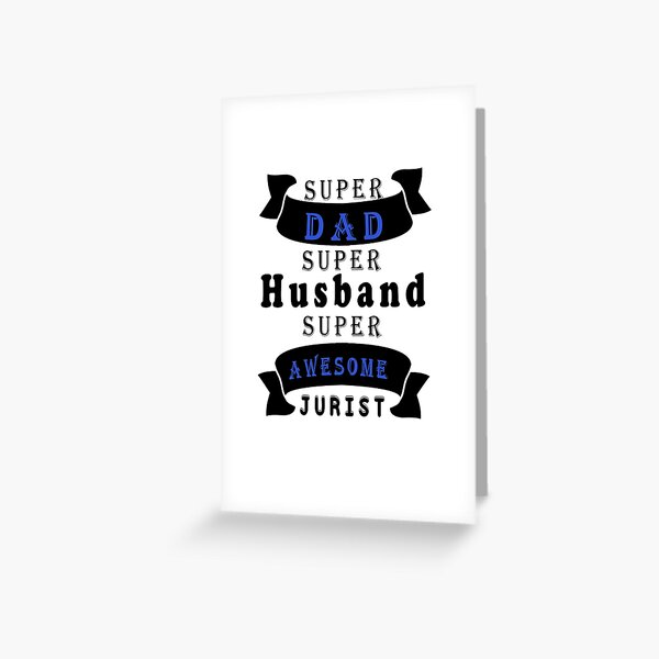 Fuuny Jurist Super Dad, Super Ehemann, Super Awesome Jurist, Geschenkidee für Liebhaber Gesetz Grußkarte