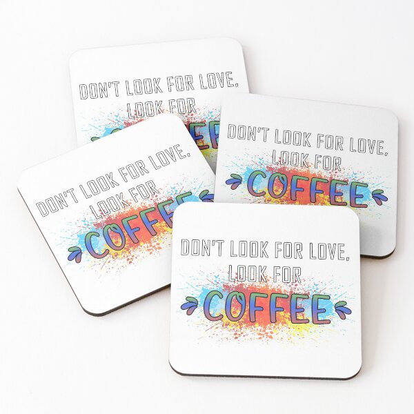Item preview, Dont look for love lool for coffee designed and sold by Catsloversdotme.