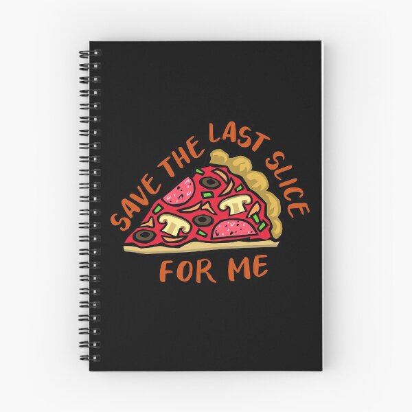Item preview, Save The Last Pizza Slice For Me designed and sold by Legit Hooligan.