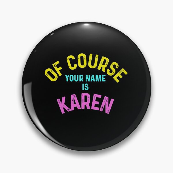 Item preview, of course your name is karen  designed and sold by champagnemoment.