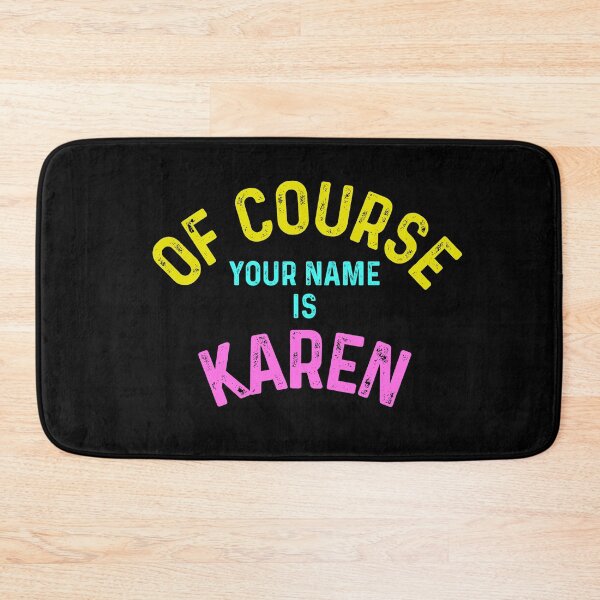 Item preview, of course your name is karen  designed and sold by champagnemoment.