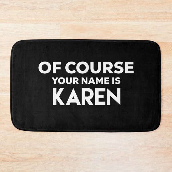 Item preview, Of course your name is karen  designed and sold by champagnemoment.
