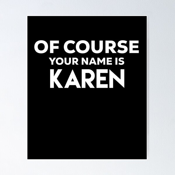 Item preview, Of course your name is karen designed and sold by champagnemoment.