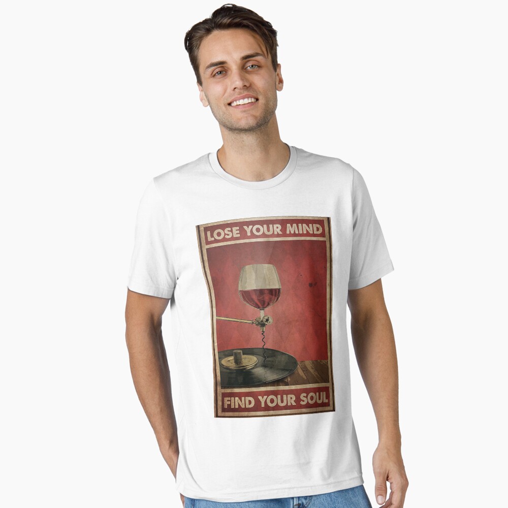 Red Wine And Vinyl Lose Your Mind Find Your Soul Poster Poster
