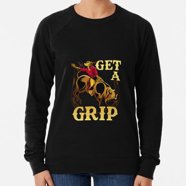 Get A Grip Bullrider Funny Competitive Riding Pun Lightweight Sweatshirt