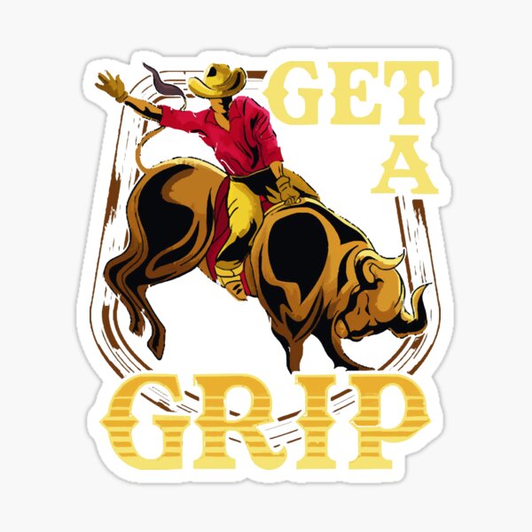 Get A Grip Bullrider Funny Competitive Riding Pun Sticker