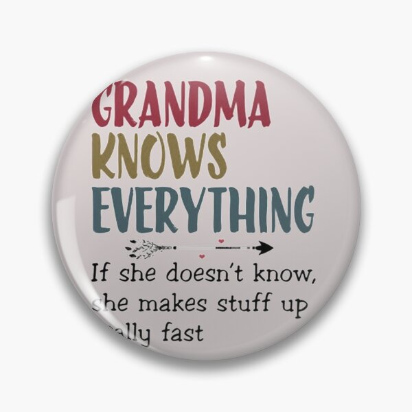 Item preview, Grandma Knows Everything if she doesn't know she make stuff up really fast designed and sold by ErichaErving.