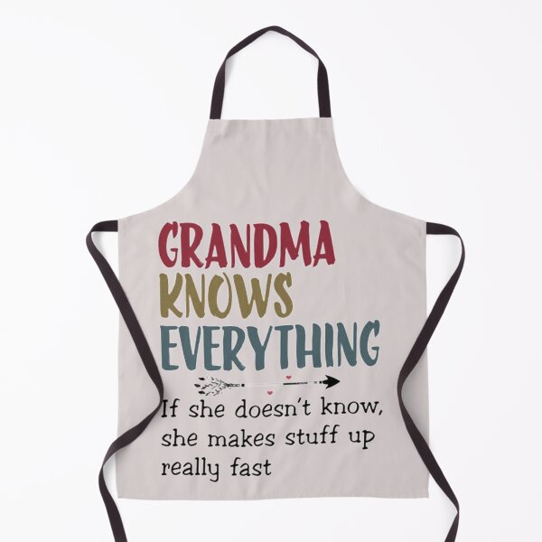 Item preview, Grandma Knows Everything if she doesn't know she make stuff up really fast designed and sold by ErichaErving.