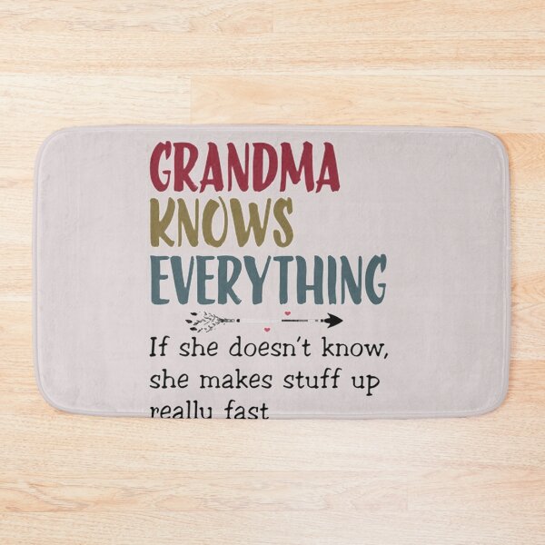 Item preview, Grandma Knows Everything if she doesn't know she make stuff up really fast designed and sold by ErichaErving.