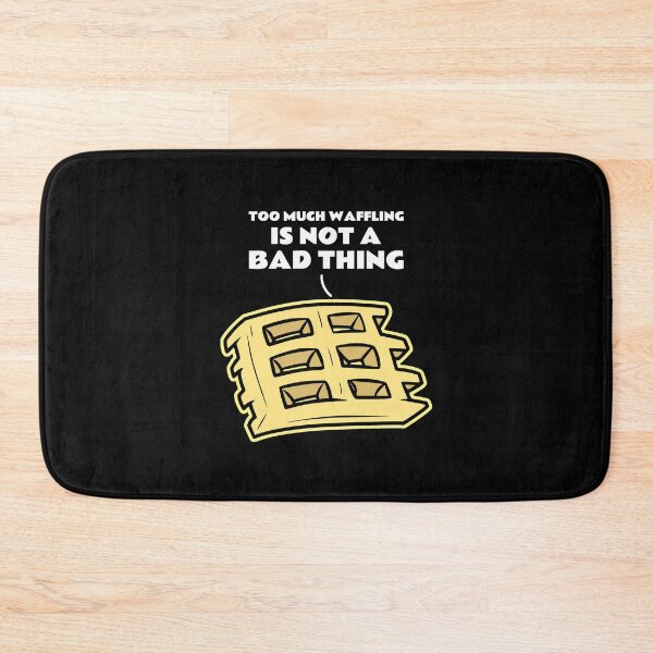 Item preview, Too Much Waffling Is Not A Bad Thing designed and sold by greenchimp.