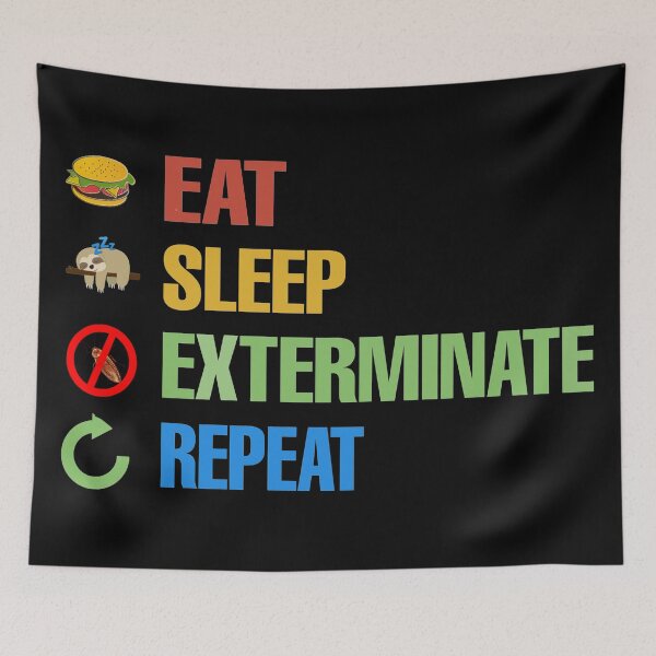 Item preview, Eat sleep repeat - funny exterminator  designed and sold by SidTastic .