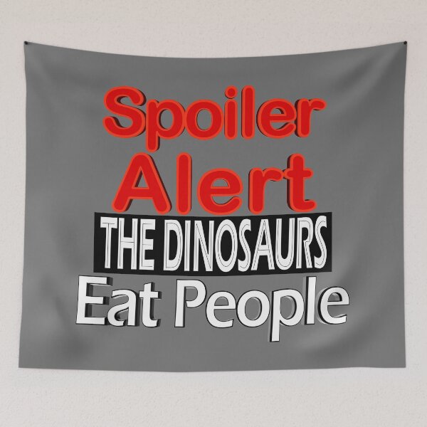 Item preview, Spoiler Alert The Dinosaurs Eat People designed and sold by toddbrooney.