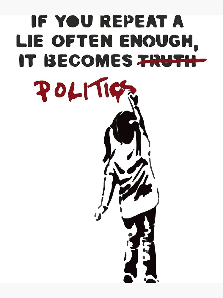 Disover BANKSY If You Repeat A Lie Often Enough It Becomes Politics Classic T-Shirt Premium Matte Vertical Poster