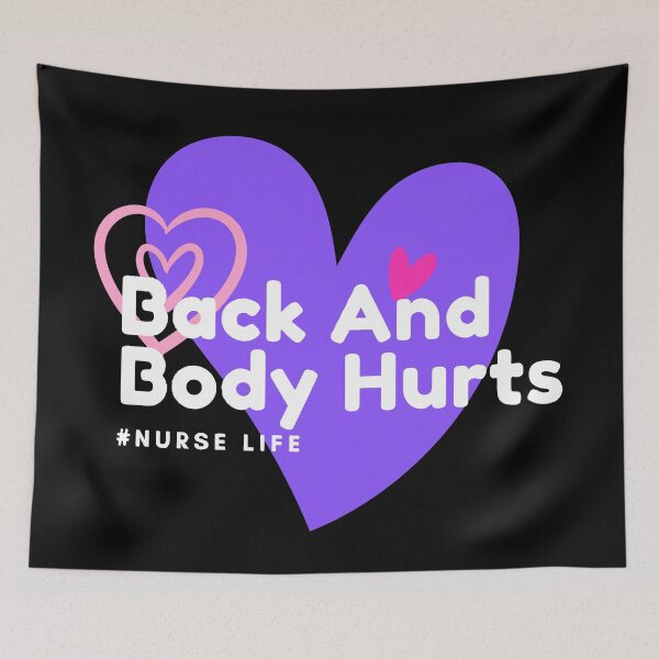 Item preview, back and body hurts nurse life designed and sold by gerafuckinnoise.