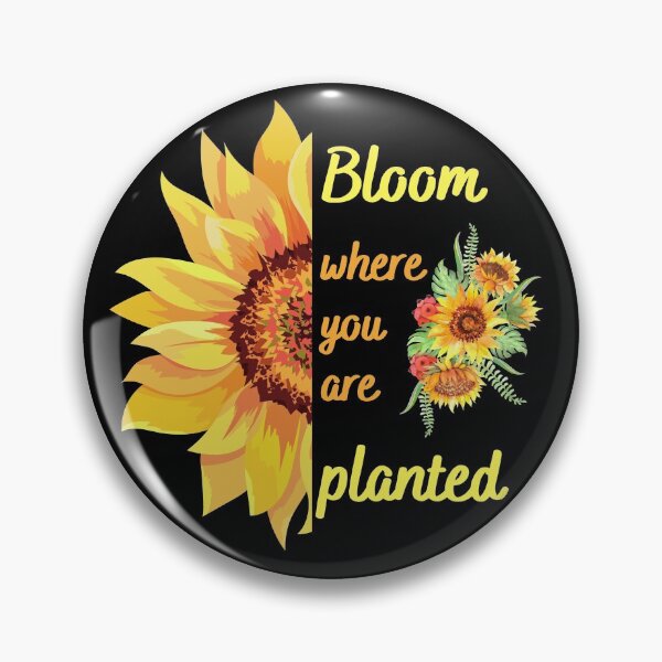 Item preview, Bloom where you are planted with half a sunflower designed and sold by Chantelle  Spies.