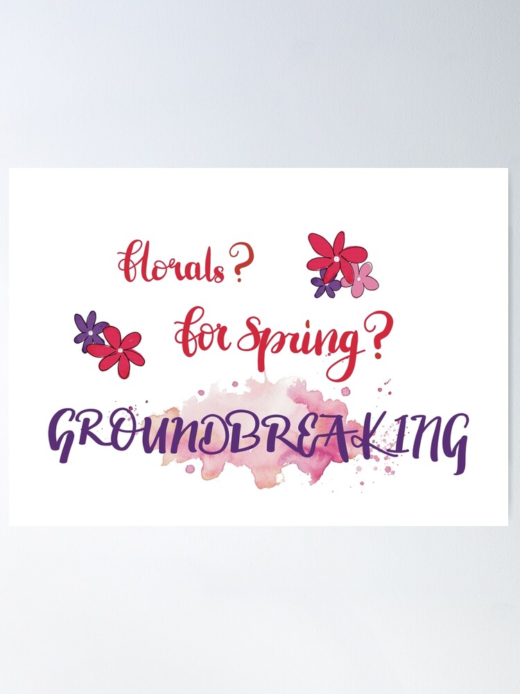 Florals For SpringGroundbreaking