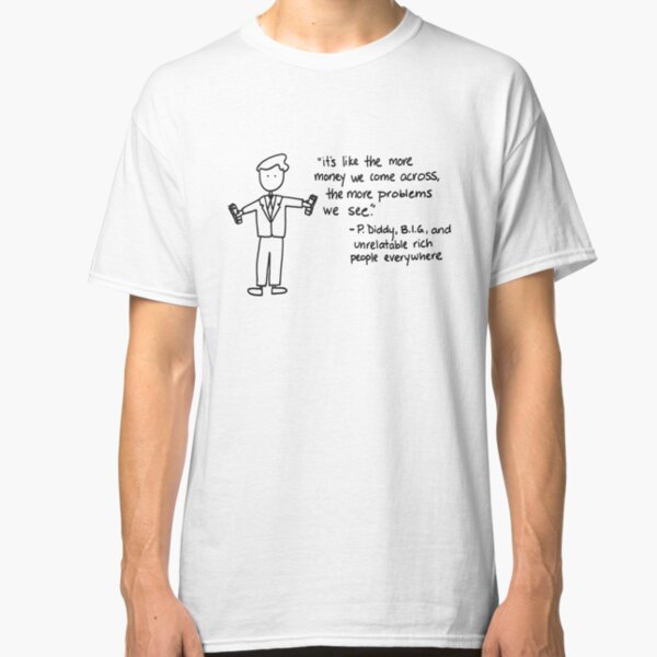 More Money, More Problems Classic T-Shirt