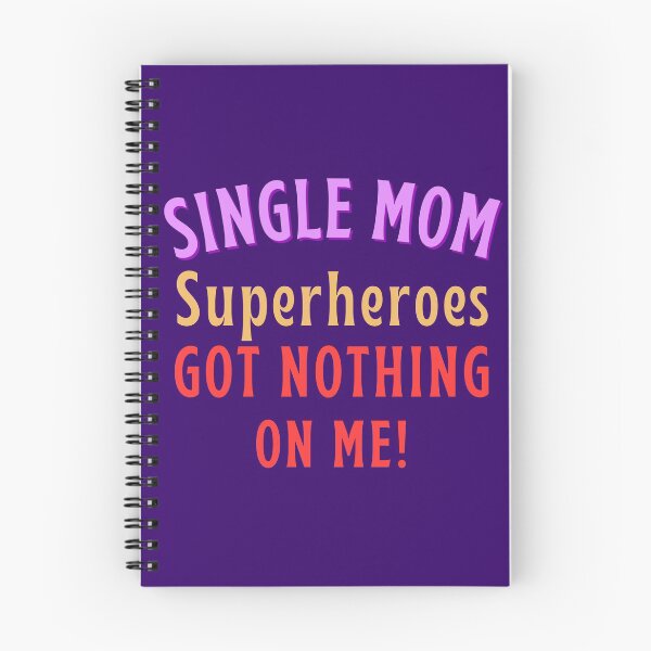 Item preview, Single Mom - Superheroes got nothing on me! designed and sold by Try-It.