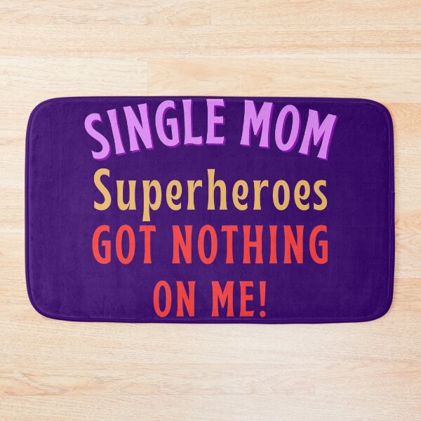 Item preview, Single Mom - Superheroes got nothing on me! designed and sold by Try-It.