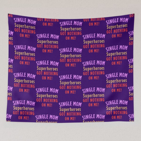 Item preview, Single Mom - Superheroes got nothing on me! designed and sold by Try-It.