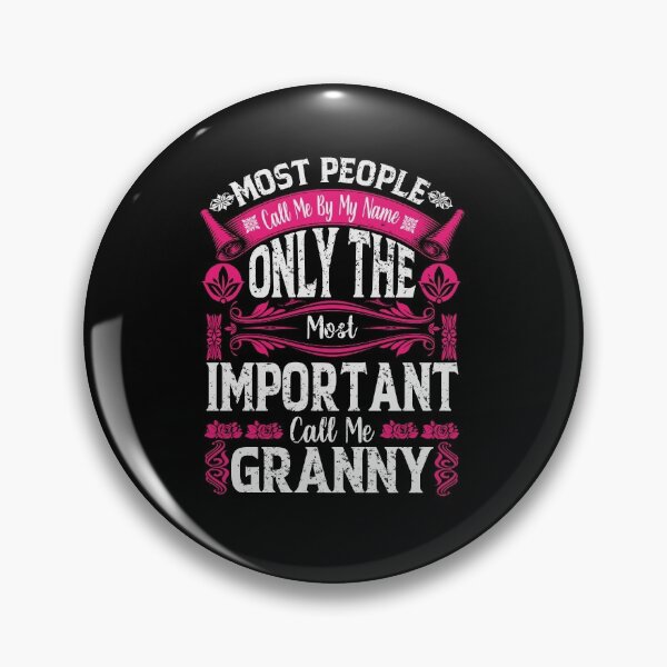 Item preview, Most People Call Me By My Name Only The Most Important Call Me Granny designed and sold by YAHIA-14.