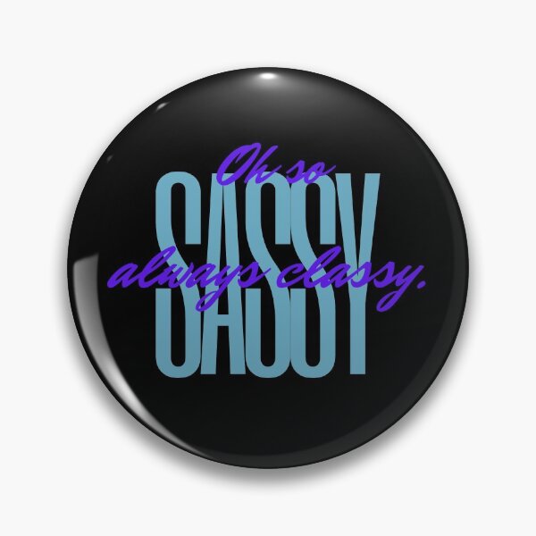 Item preview, oh so sassy always classy designed and sold by amy greaves.