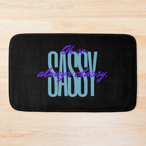 Item preview, oh so sassy always classy designed and sold by amy greaves.