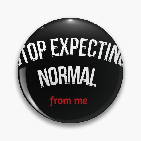 Item preview, people should seriously stop expecting normal from me designed and sold by Alessandro Portavoce.
