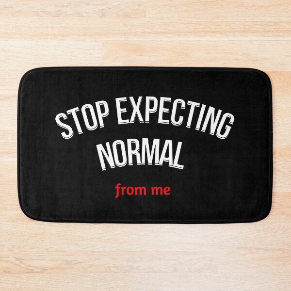 Item preview, people should seriously stop expecting normal from me designed and sold by Alessandro Portavoce.