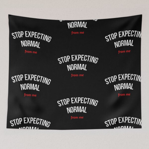 Item preview, people should seriously stop expecting normal from me designed and sold by Alessandro Portavoce.