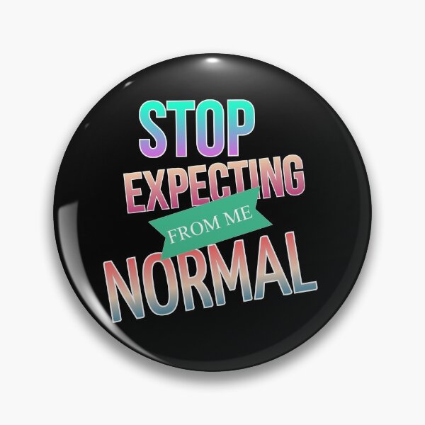 Item preview, people should seriously stop expecting normal from me designed and sold by Alessandro Portavoce.