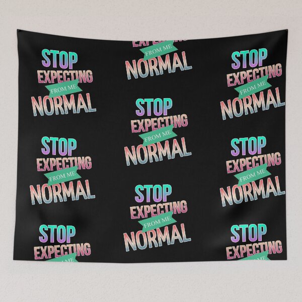Item preview, people should seriously stop expecting normal from me designed and sold by Alessandro Portavoce.