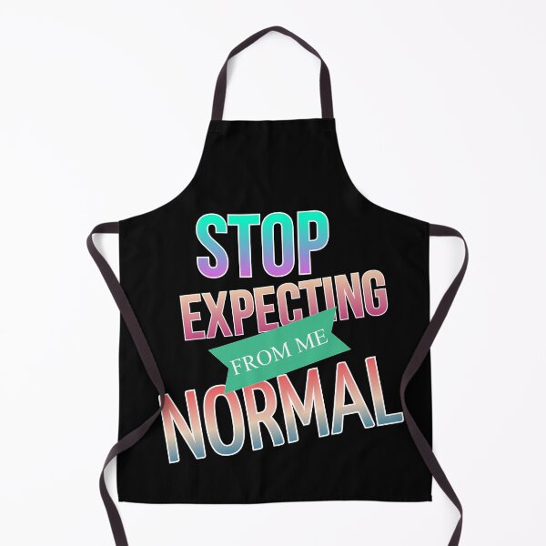 Item preview, people should seriously stop expecting normal from me designed and sold by Alessandro Portavoce.