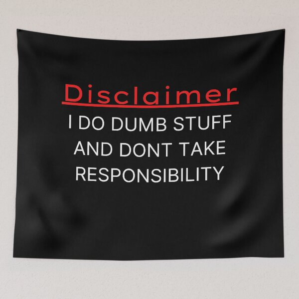 Item preview, Disclaimer: I Do Dumb Stuff And don't take responsibility designed and sold by PureGeometry.