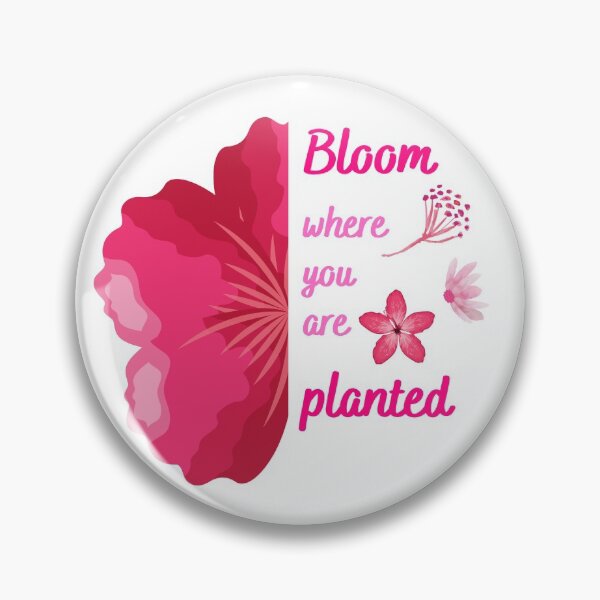 Item preview, Bloom where you are planted with half a pink flower designed and sold by Chantelle  Spies.