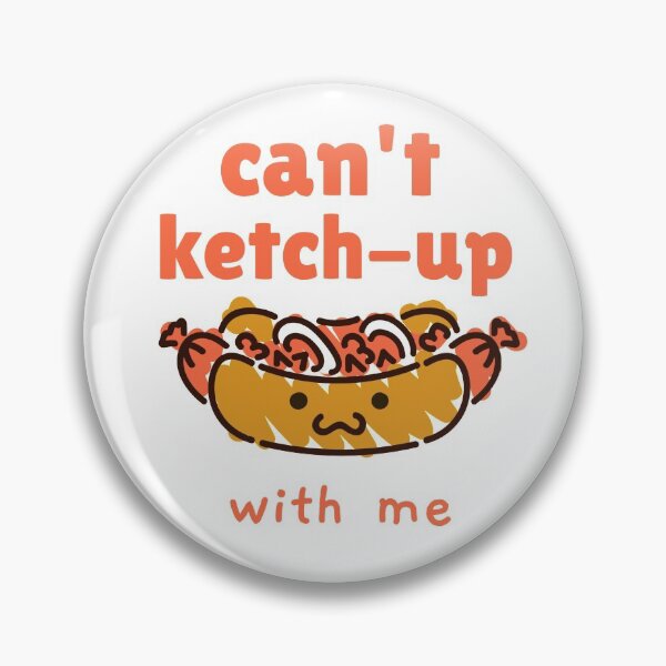 Item preview, Can't Ketch-Up with Me - Funny kawaii hotdog pun designed and sold by GLwithUs.