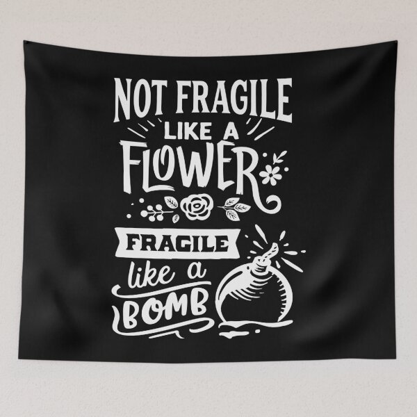Item preview, Not Fragile Like a Flower Fragile Like a Bomb designed and sold by WOW TeesAndThings.