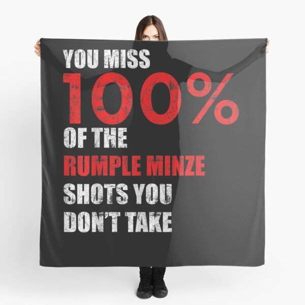 You miss 100% of the Rumple Minze shots you don't take T-Shirt Scarf
