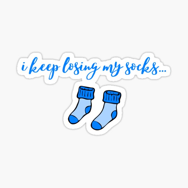 i-keep-losing-my-socks-sticker-for-sale-by-ouiouiitslucyb1-redbubble