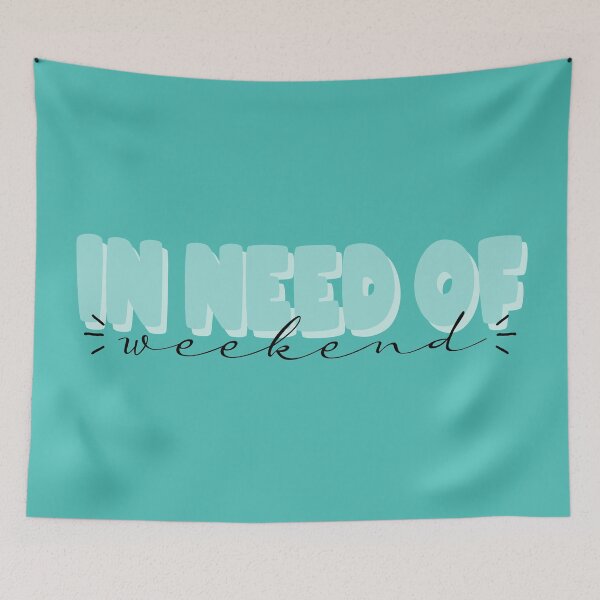 Item preview, In Need Of Weekend Text Design designed and sold by Fotografille.
