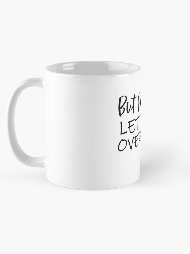 Thumbnail 5 of 6, Coffee Mug, But First Let Me Overreact designed and sold by 0umStore.