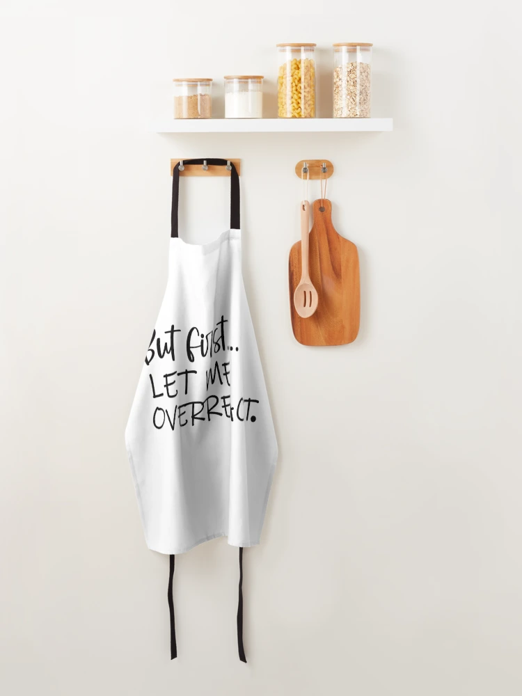 Thumbnail 4 of 6, Apron, But First Let Me Overreact designed and sold by 0umStore.