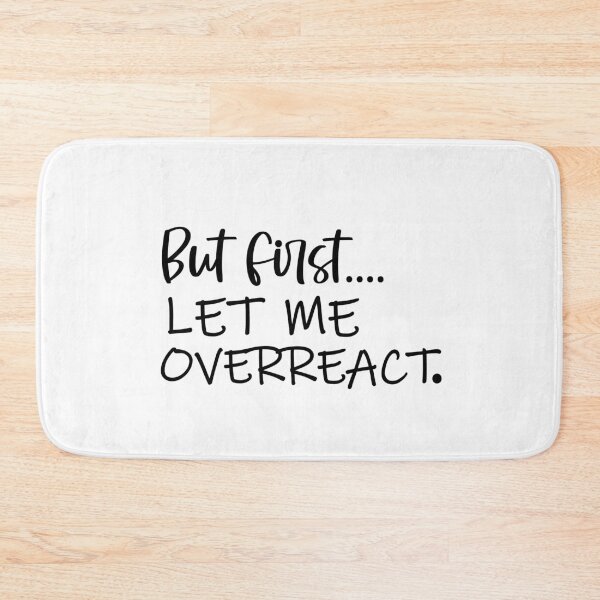 Item preview, But First Let Me Overreact designed and sold by 0umStore.