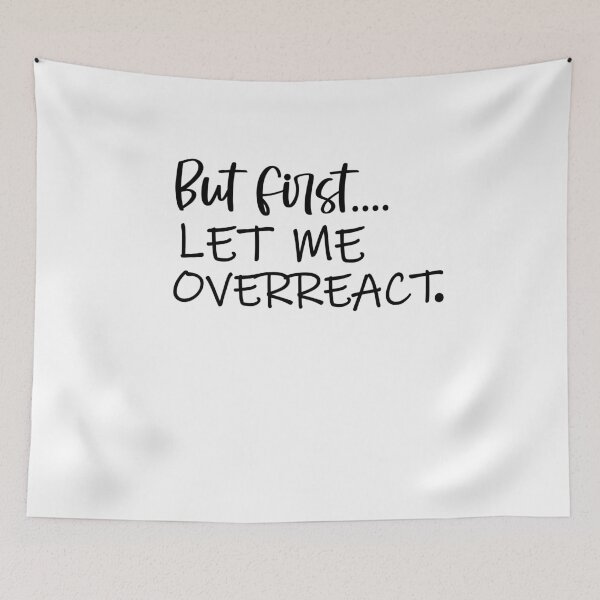 Item preview, But First Let Me Overreact designed and sold by 0umStore.