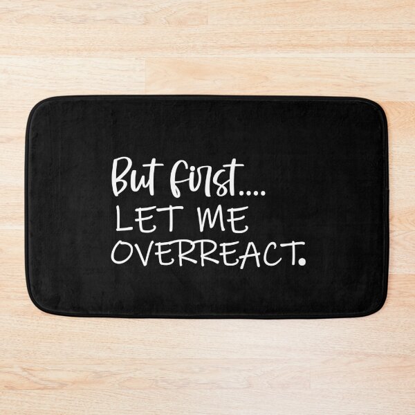 Item preview, But First Let Me Overreact designed and sold by 0umStore.