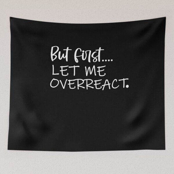 Item preview, But First Let Me Overreact designed and sold by 0umStore.