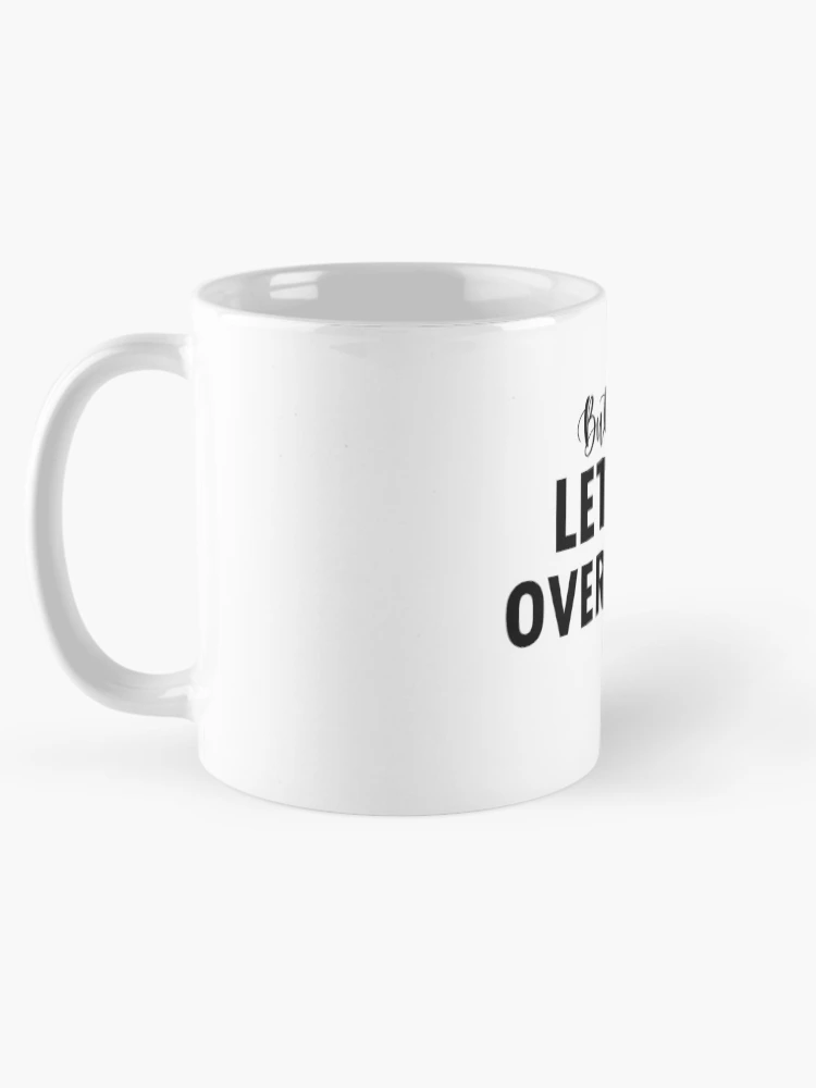Thumbnail 5 of 6, Coffee Mug, But First Let Me Overreact designed and sold by 0umStore.